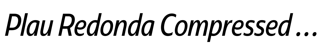 Plau Redonda Compressed Italic
